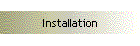 Installation