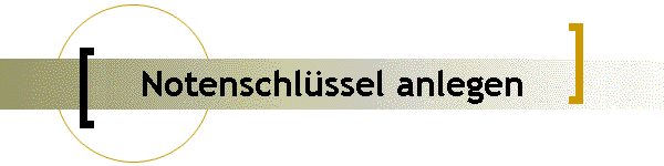 Notenschlssel anlegen